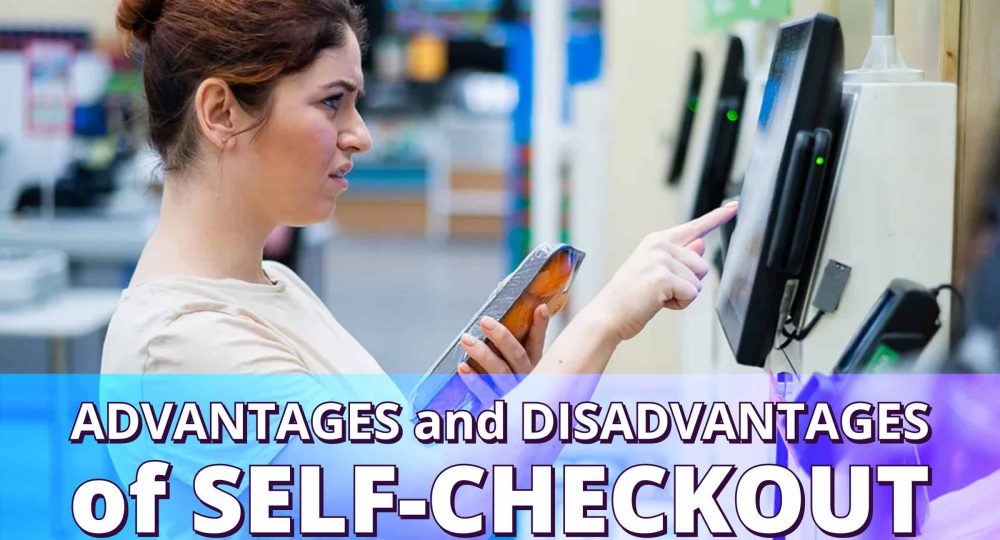 advantages and disadvatnages of self-checkout